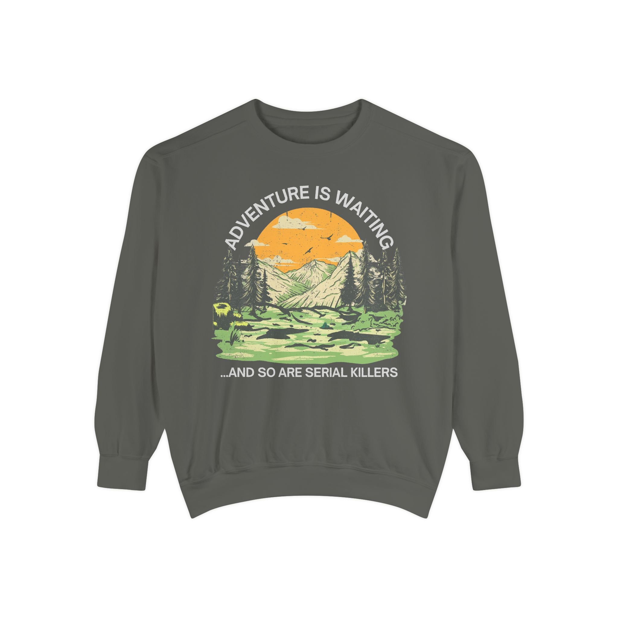 True Crime 'Adventure Is Waiting...and So Are Serial Killers' Sweatshirt