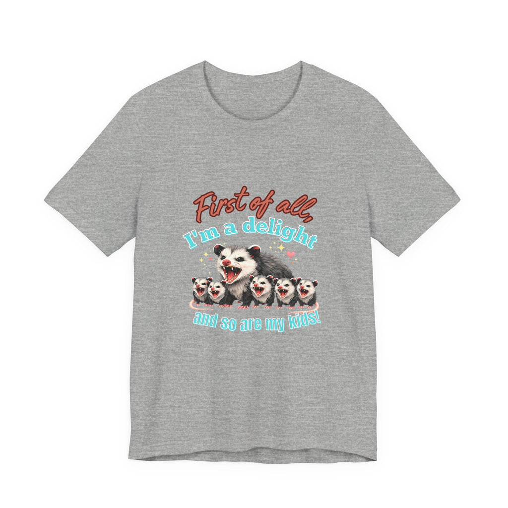 Mother’s Day 2026 “First of all I’m a delight (and so are my kids)” Mama Possum & 5 Kids Bella + Canvas T-Shirt