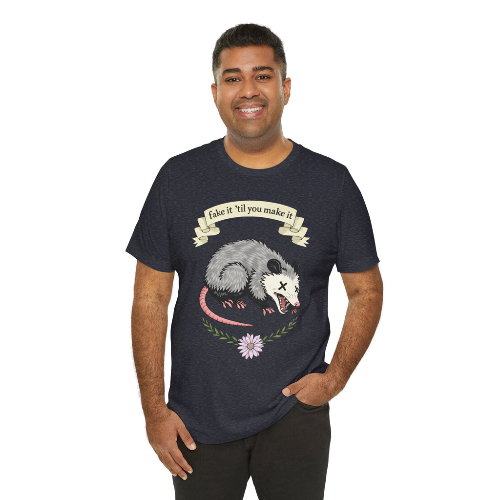 "Fake It 'Til You Make It" Possum Tee — Play Dead Funny Graphic T-Shirt