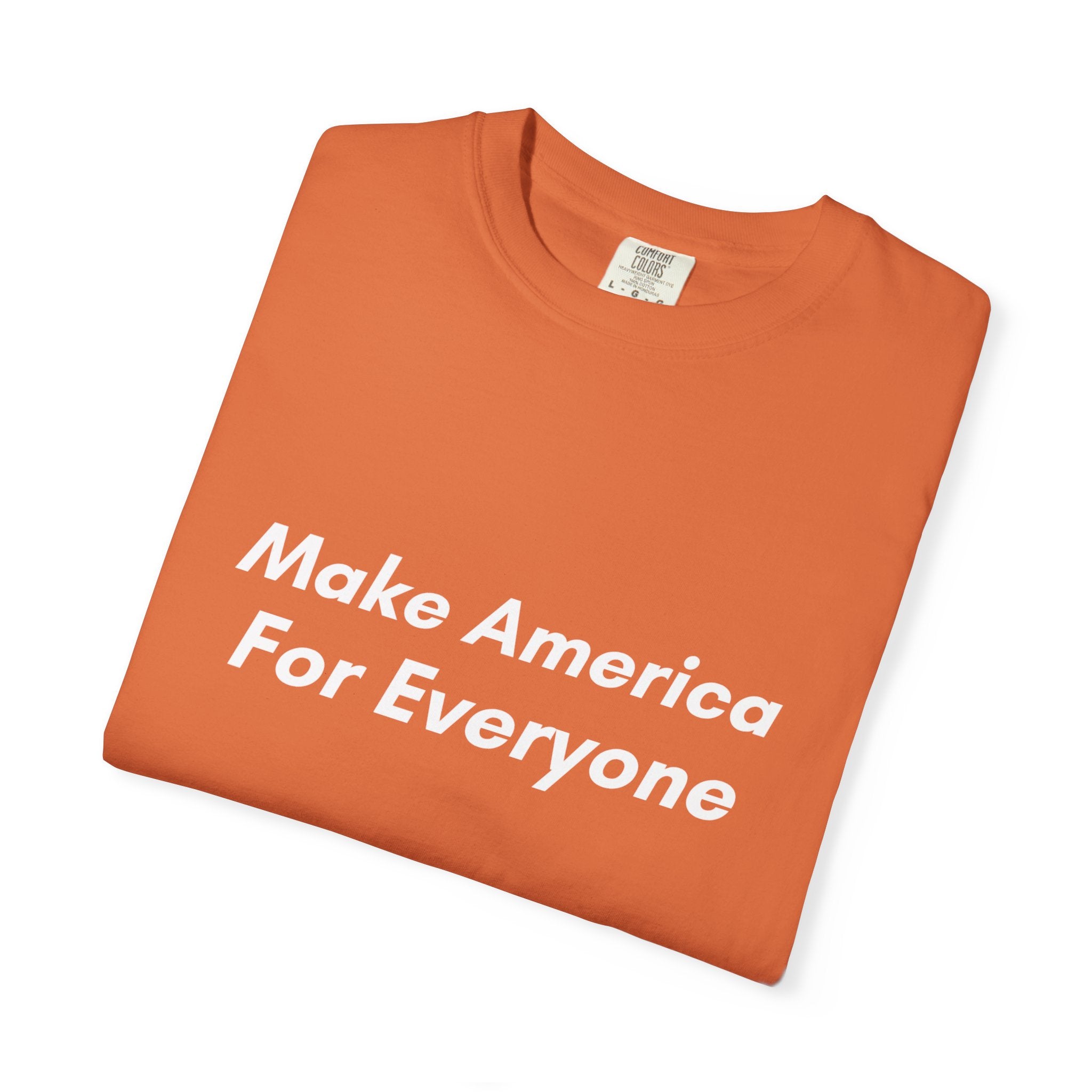 Make America For Everyone Tee on Comfort Colors Shirt