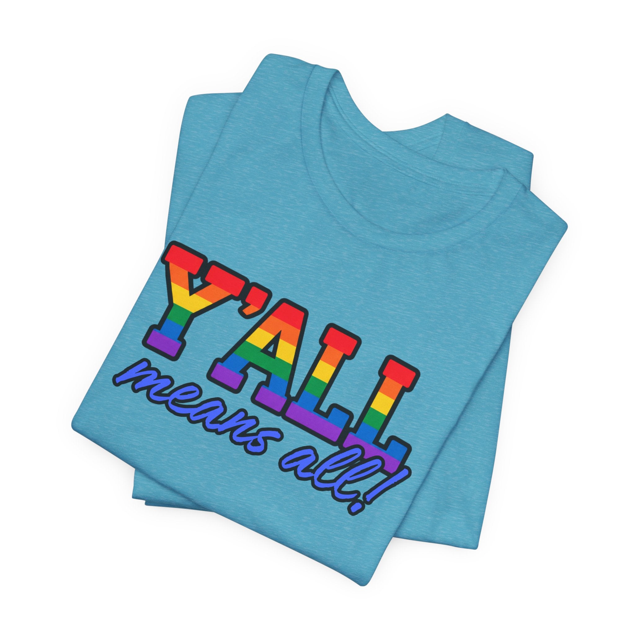 Y'ALL Means All Rainbow Pride Bella + Canvas T-Shirt