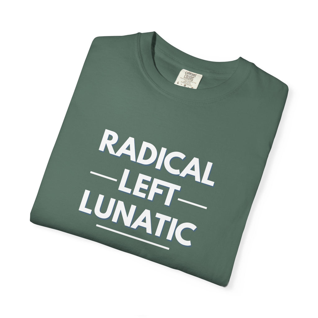 Radical Left Lunatic Comfort Colors T-Shirt