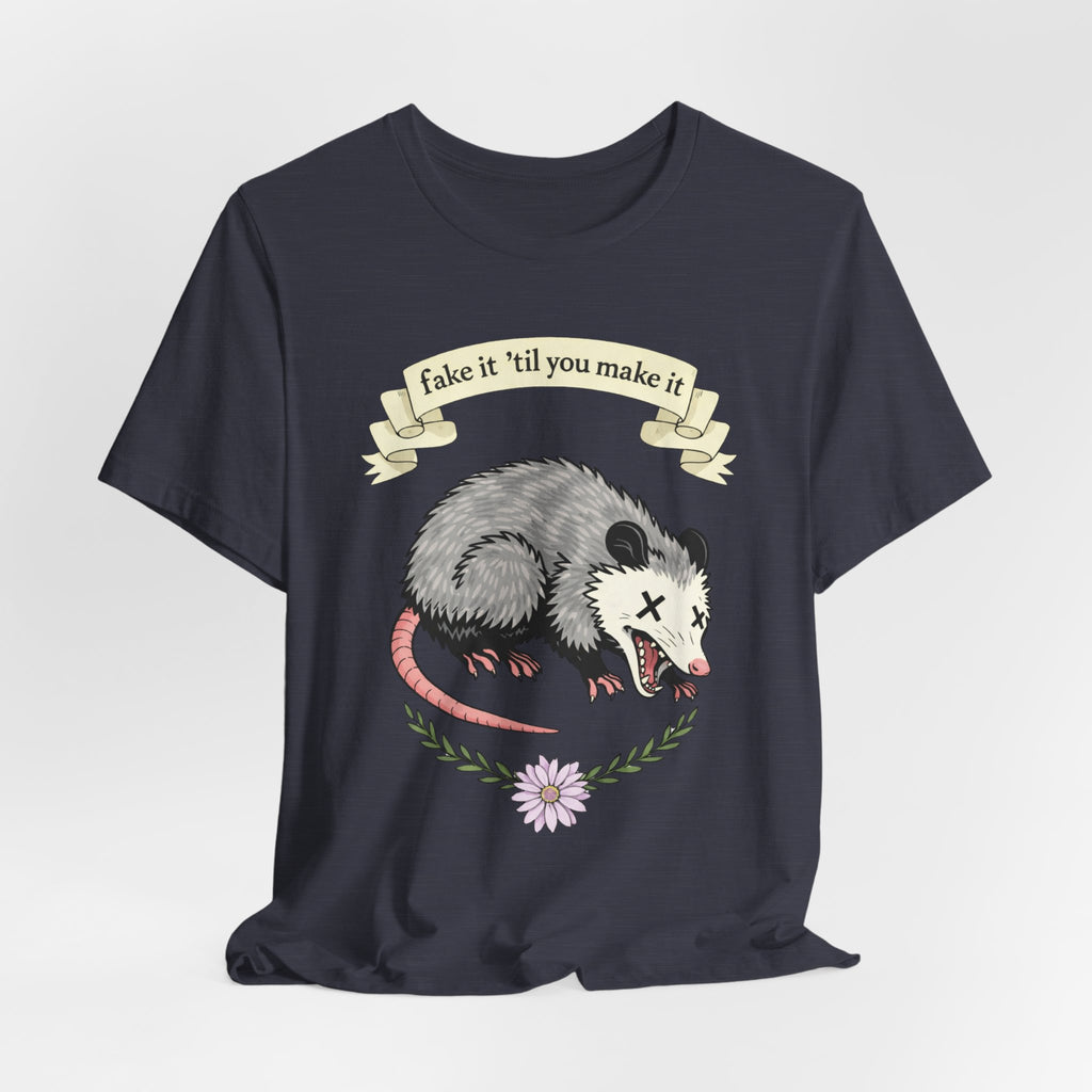 "Fake It 'Til You Make It" Possum Tee — Play Dead Funny Graphic T-Shirt