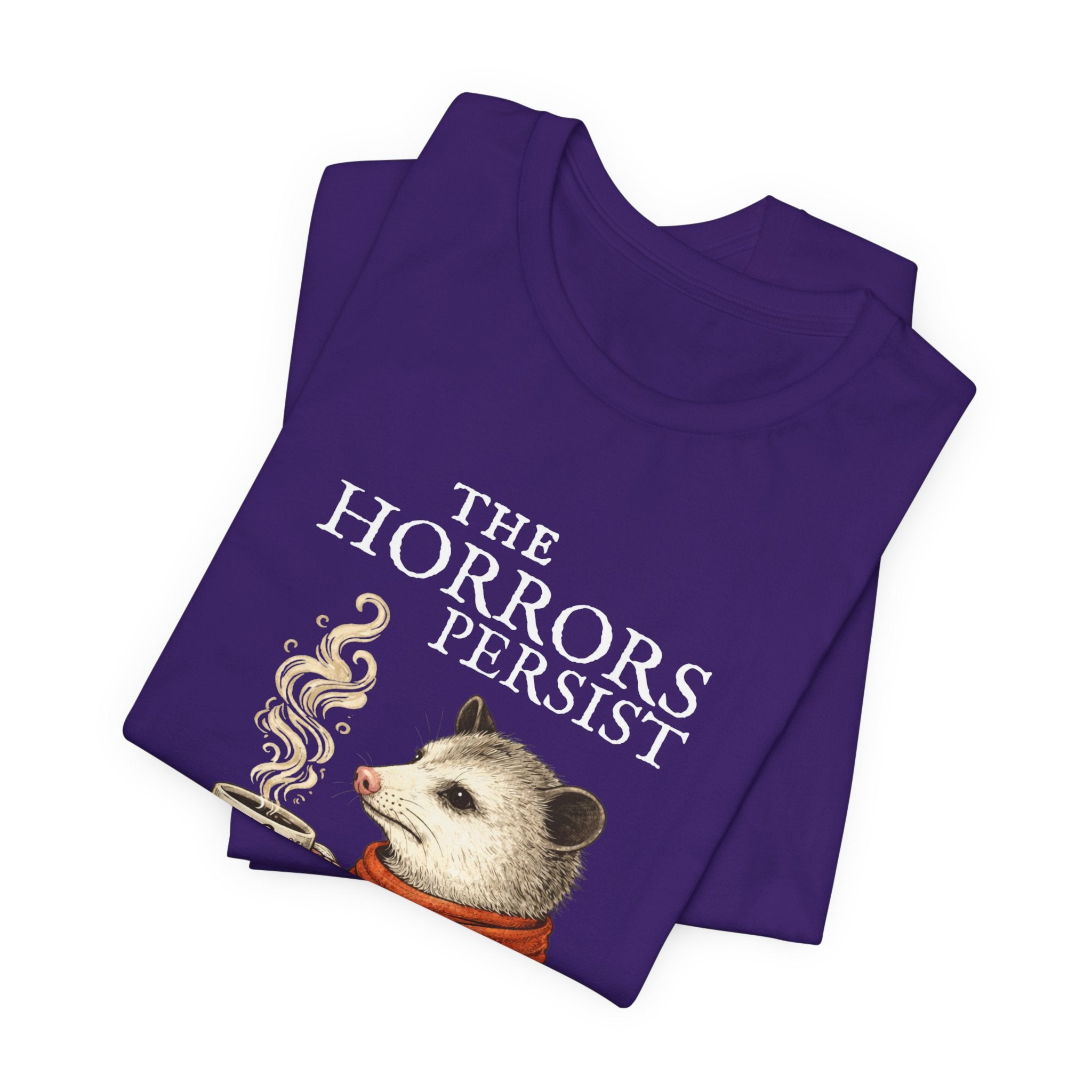 The Horrors Persist But So Do I Possum T-shirt