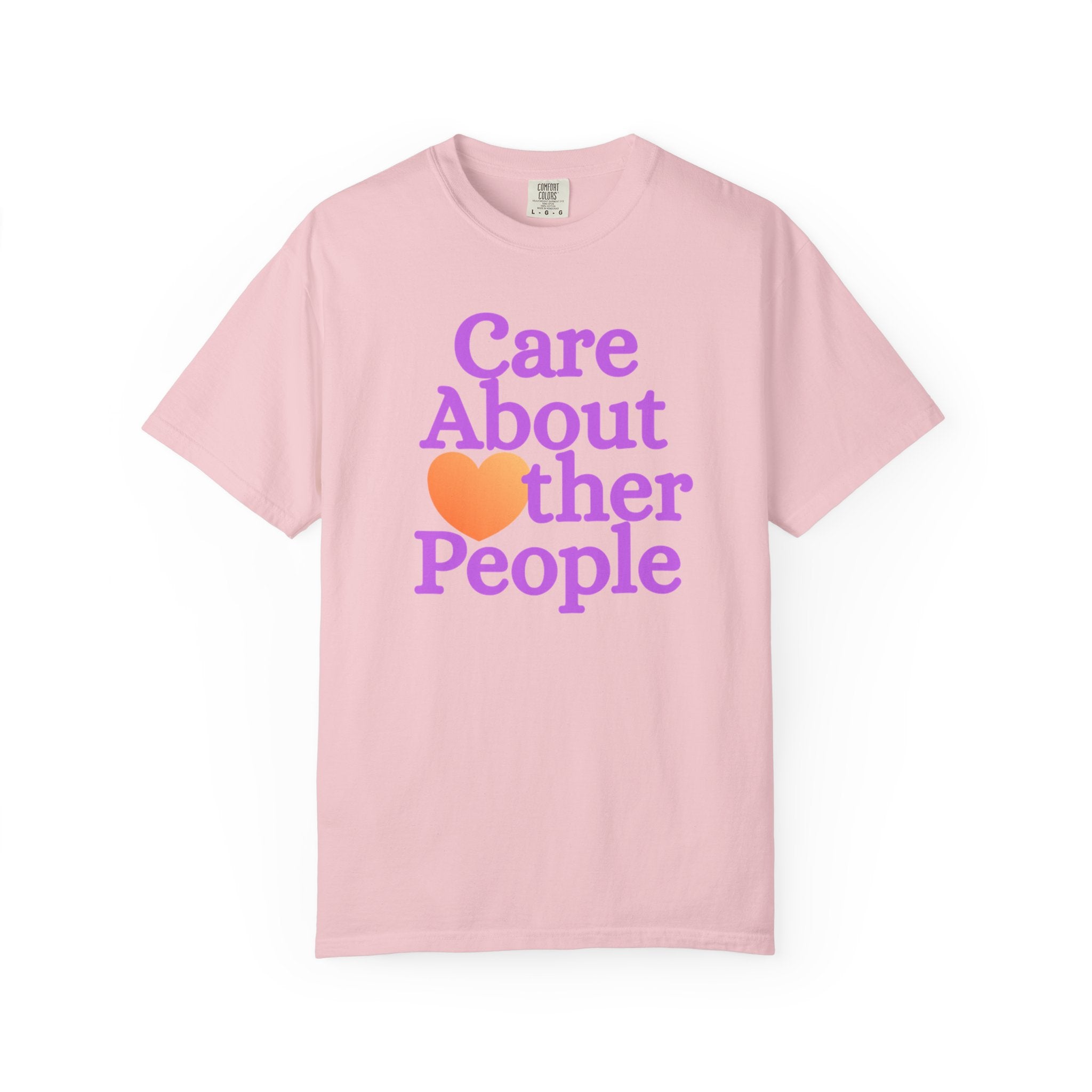 Care About Other People Comfort Colors T-Shirt